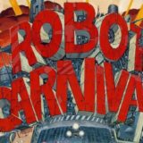 Robot Carnival. A antologia robótica definitiva dos anos 80.